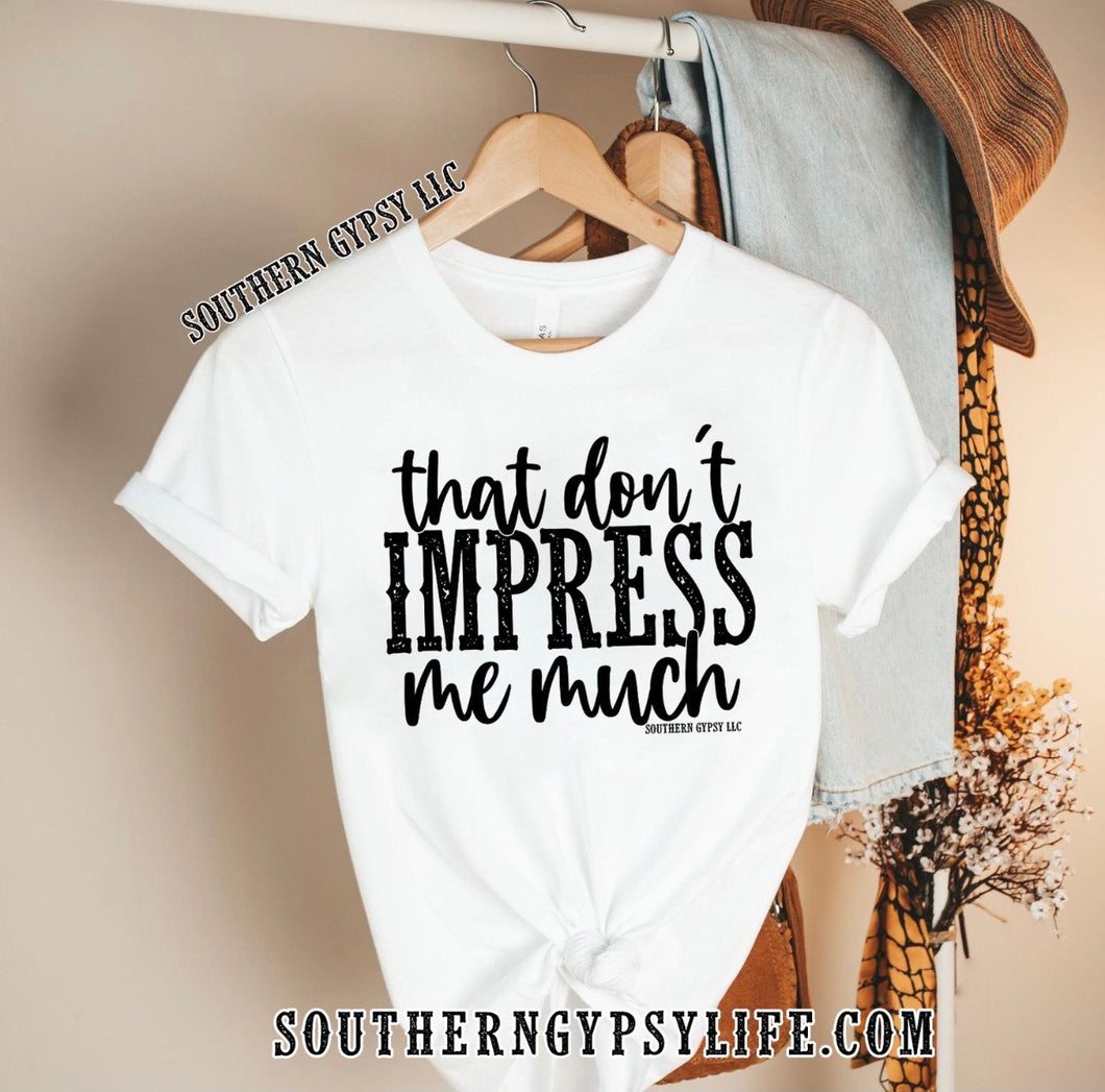 That dont impress me much graphic tee