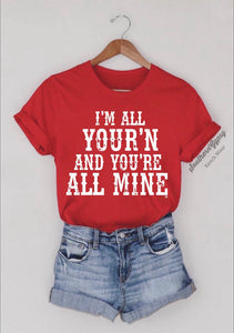 Im All Yourn And you’re all Mine Graphic Tee
