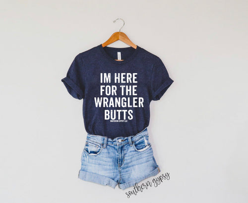 I’m Here for the Wrangler Butts graphic tee